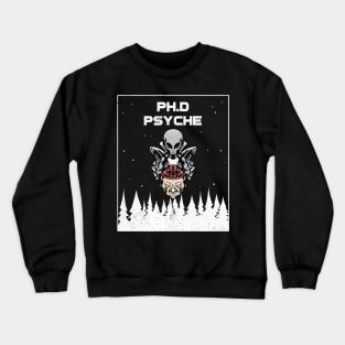 Psychology Ph.D Graduation Funny Alien design Crewneck Sweatshirt